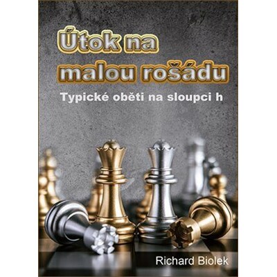 Útok na malou rošádu - Typické oběti na sloupci h - Biolek Richard