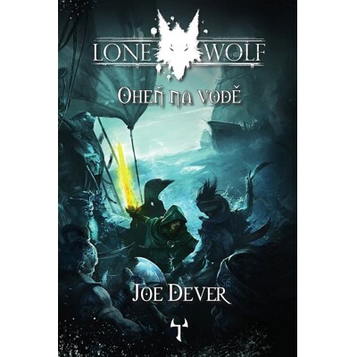 Lone Wolf 2: Oheň na vodě (Definitivní edice) - Joe Dever