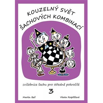 Kouzelný svět šachových kombinací - Cvičebnice šachu pro středně pokročilé 3. díl