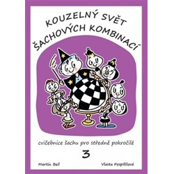 Kouzelný svět šachových kombinací - Cvičebnice šachu pro středně pokročilé 3. díl