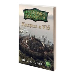 Legendární království: Koruna a věž - Oliver Hulme